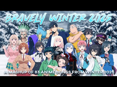 BRAVELY WINTER 2025 - A Mashup of 83 Anime Songs from Winter 2025