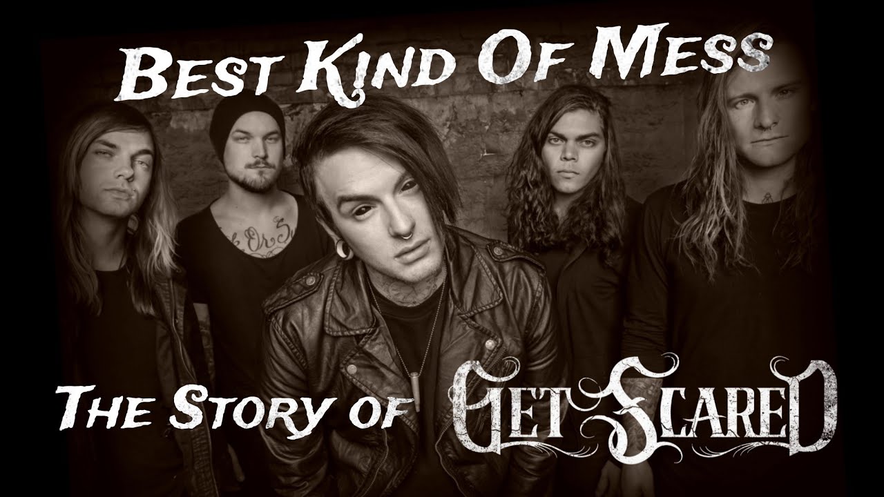 BEST KIND OF MESS: The Story of GET SCARED (so far) - YouTube