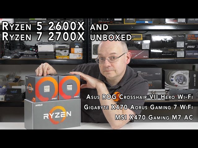Ryzen 5 2600X and Ryzen 7 2700X unboxed (with some X470 mobos