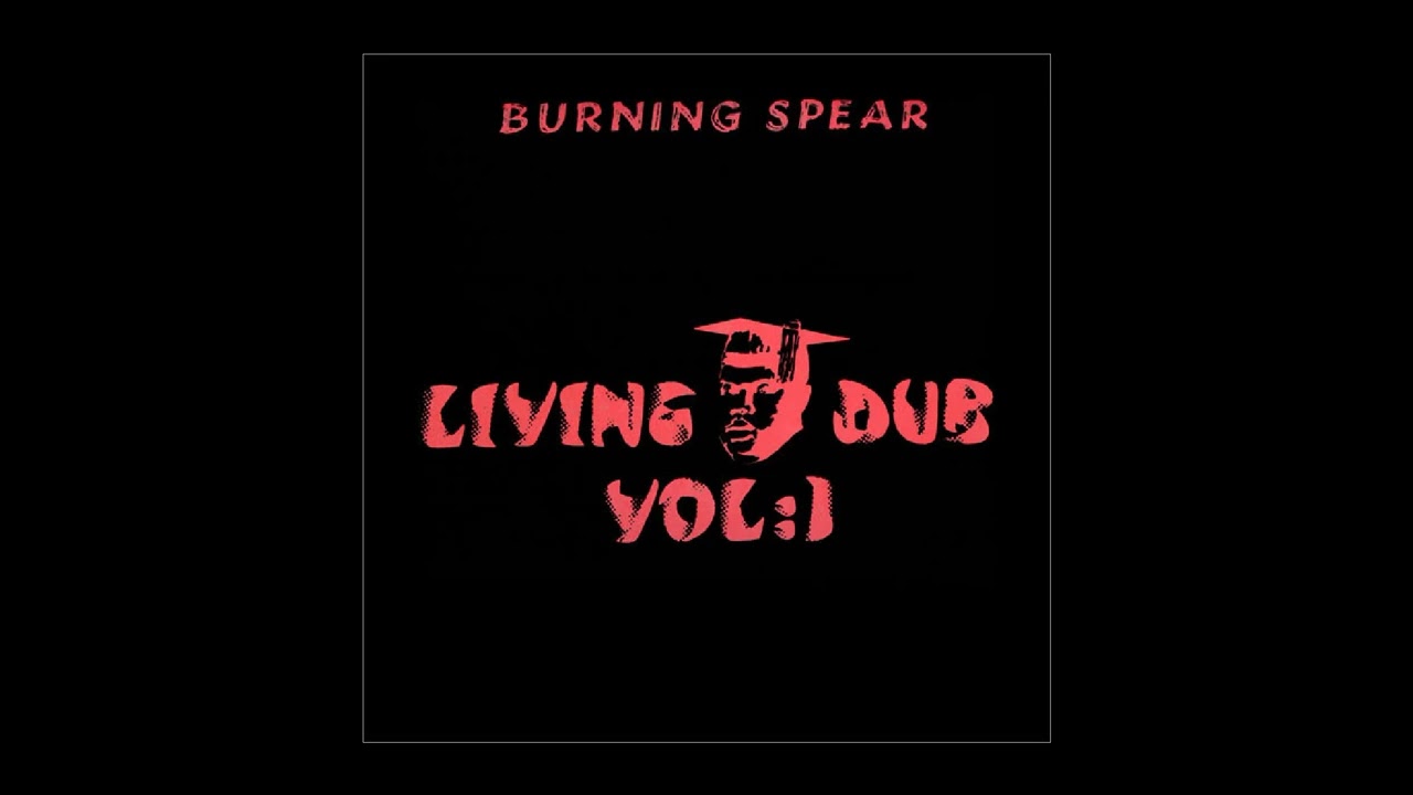 Burning Spear – Living Dub Vol. 1 - YouTube