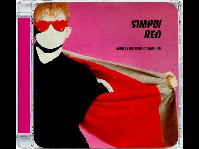 SIMPLY RED · MONEY'S TOO TIGHT (TO MENTION) · 7'' SINGLE VERSION