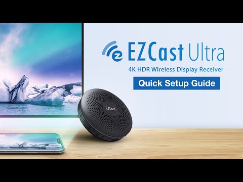 EZCast Ultra Official Quick Setup Guide - 4K HDR Wireless Display