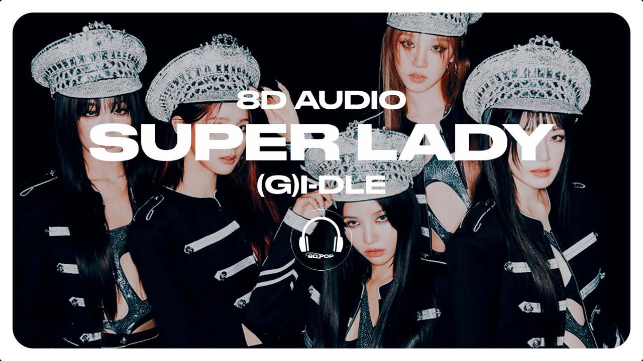G)I-DLE ((여자)아이들) - Super Lady [8D AUDIO] 🎧USE HEADPHONES