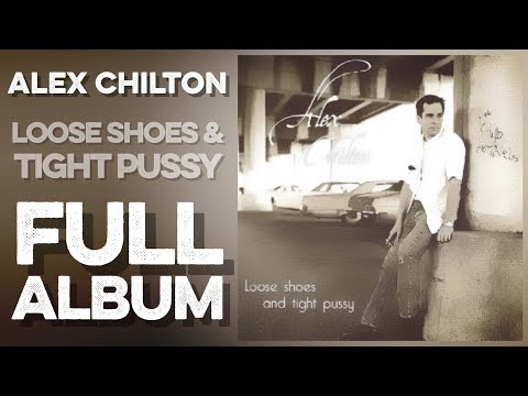 Alex Chilton – Loose Shoes And Tight Pussy | Releases | Discogs