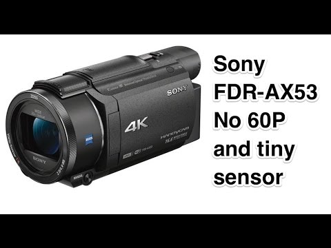Sony FDR-AX53 4k UHD no 60p FAIL - YouTube