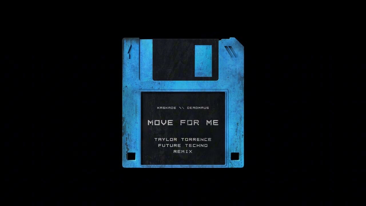 Kaskade & Deadmau5 - Move For Me (Taylor Torrence Future Techno