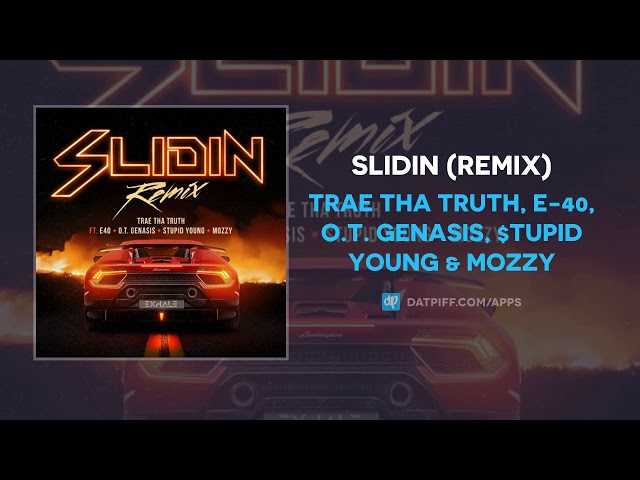 Trae Tha Truth, E-40, O.T. Genasis, $tupid Young & Mozzy - Slidin