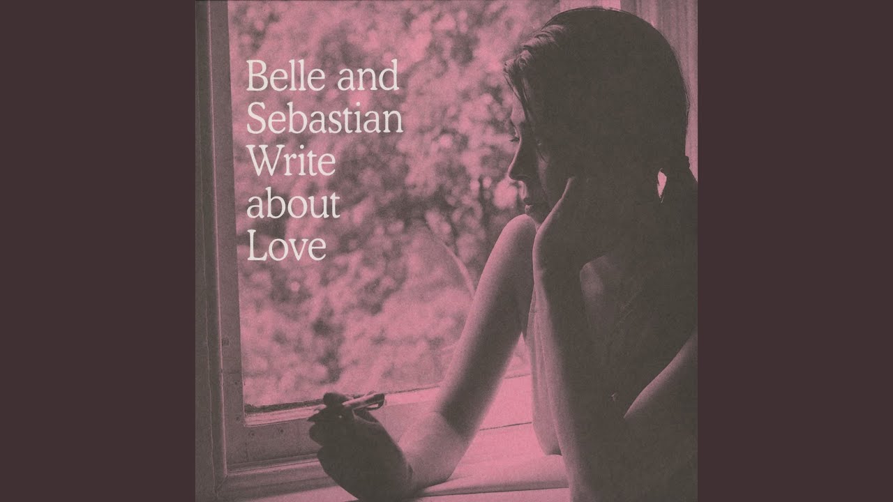 BELLE & SEBASTIAN (ベル・アンド・セバスチャン) - Write About Love