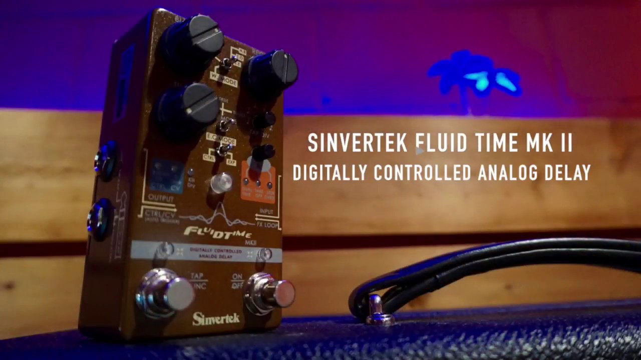 Sinvertek Fluid Time MKII Analog Delay - YouTube