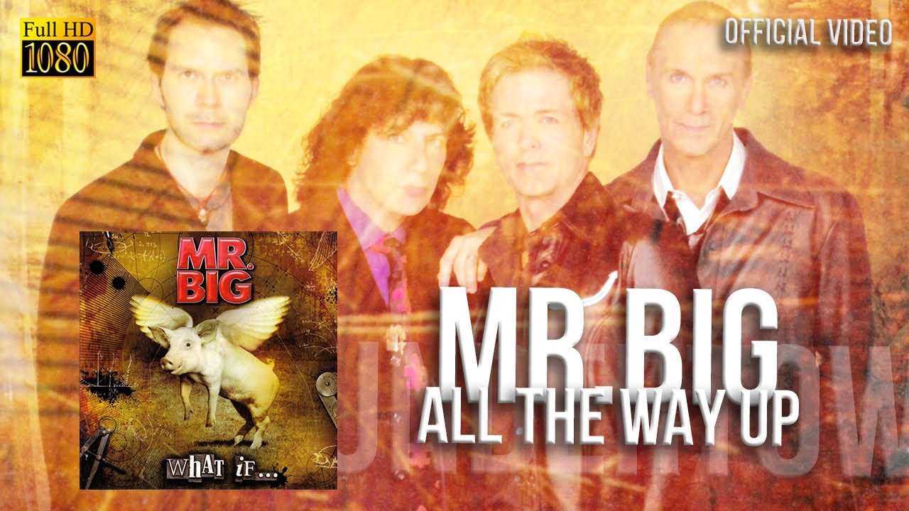 Mr. Big - All The Way Up (Official Music Video) - [Remastered to