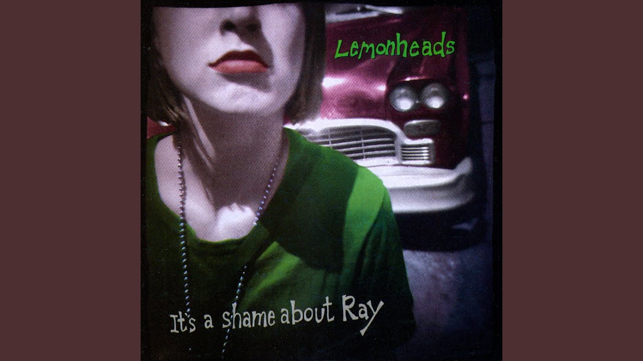 LEMONHEADS (レモンヘッズ) - It's A Shame About Ray (UK/EU/US