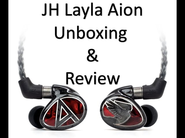 JH Layla Aion Flagship Unboxing with Comparison to Tia Fourte and