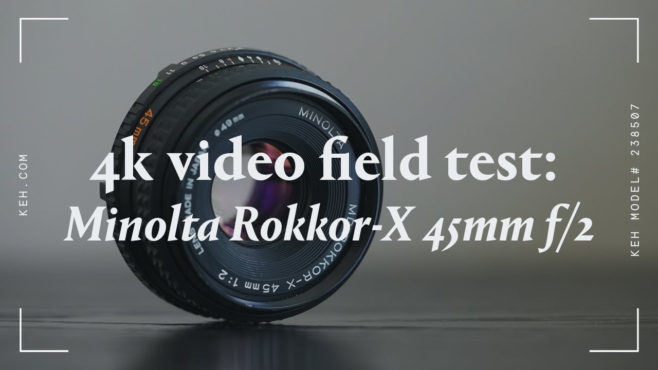 4k Video Field Test | Legacy Lens : Minolta Rokkor-X 45mm f/2