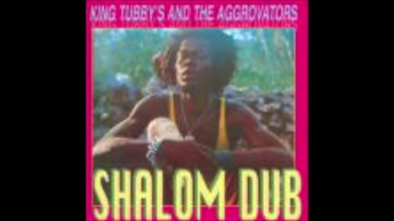 King Tubby & The Aggravators - Shalom Dub (Full Album) - YouTube