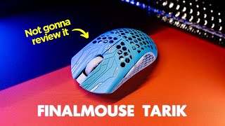 Finalmouse ULX Tarik - What to expect & Why I won't review it. Yet
