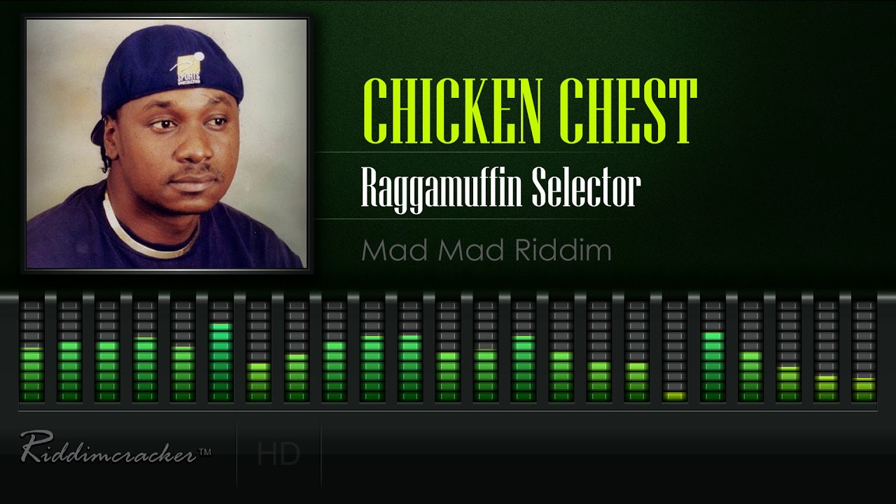 Chicken Chest - Raggamuffin Selector (Mad Mad Riddim) [HD] - YouTube