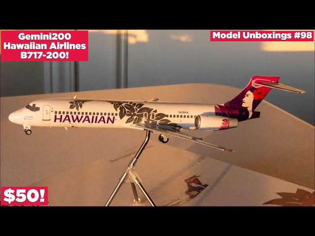 50* Gemini200 Hawaiian B717-200 Unboxing! | Model Unboxings #98