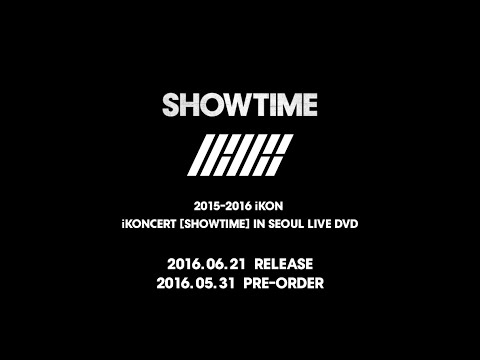 iKON - 2015-2016 iKONCERT 'SHOWTIME' IN SEOUL LIVE DVD - YouTube