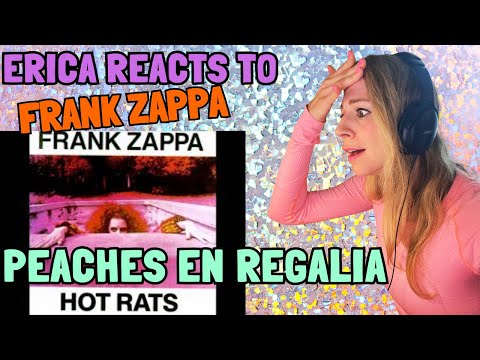 Erica Reacts - Frank Zappa - Peaches En Regalia - First time