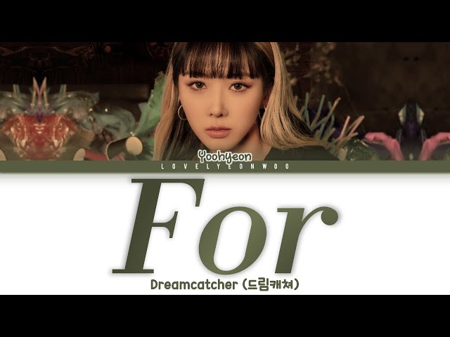 Dreamcatcher (드림캐쳐) – For (YOOHYEON (유현) SOLO) Lyrics (Color
