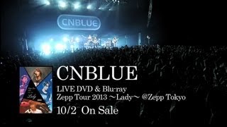 CNBLUE - ライブDVD「Zepp Tour 2013 ～Lady～ @Zepp Tokyo」2013年10