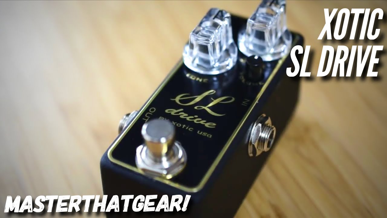 SL Drive by Xotic USA In-Depth Pedal Demo - MasterThatGear! - YouTube