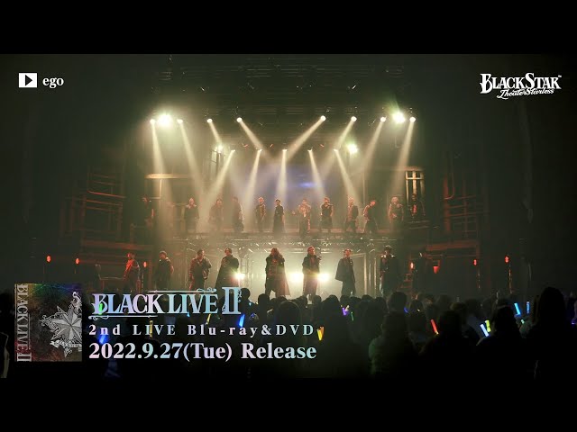2nd LIVE「BLACK LIVEⅡ」Blu-ray＆DVD 【本編Disc】SPECIAL DIGEST