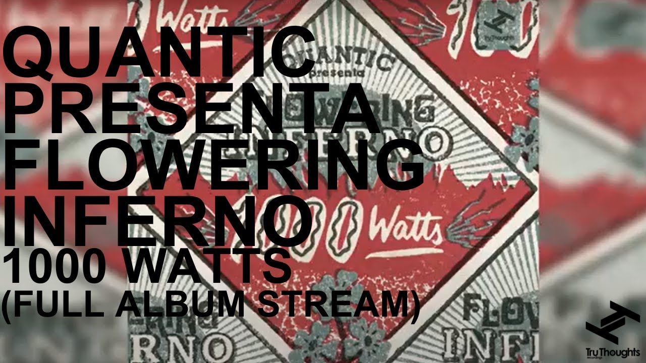Quantic presenta Flowering Inferno - 1000 Watts (Full Album Stream