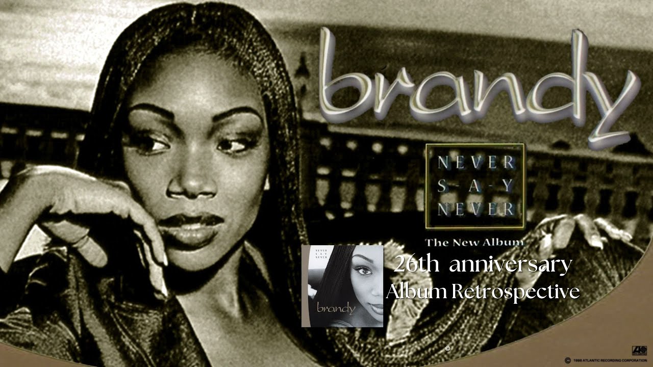Brandy “Never Say Never” (Album Retrospective) 26 Years Later