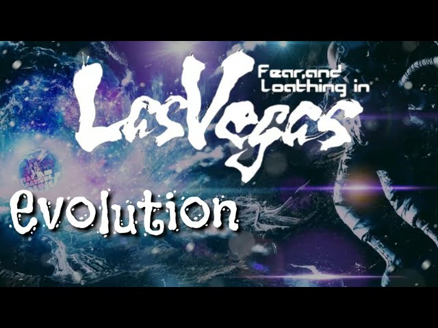 Evolution ~Entering The New World~ / Fear, and Loathing in Las