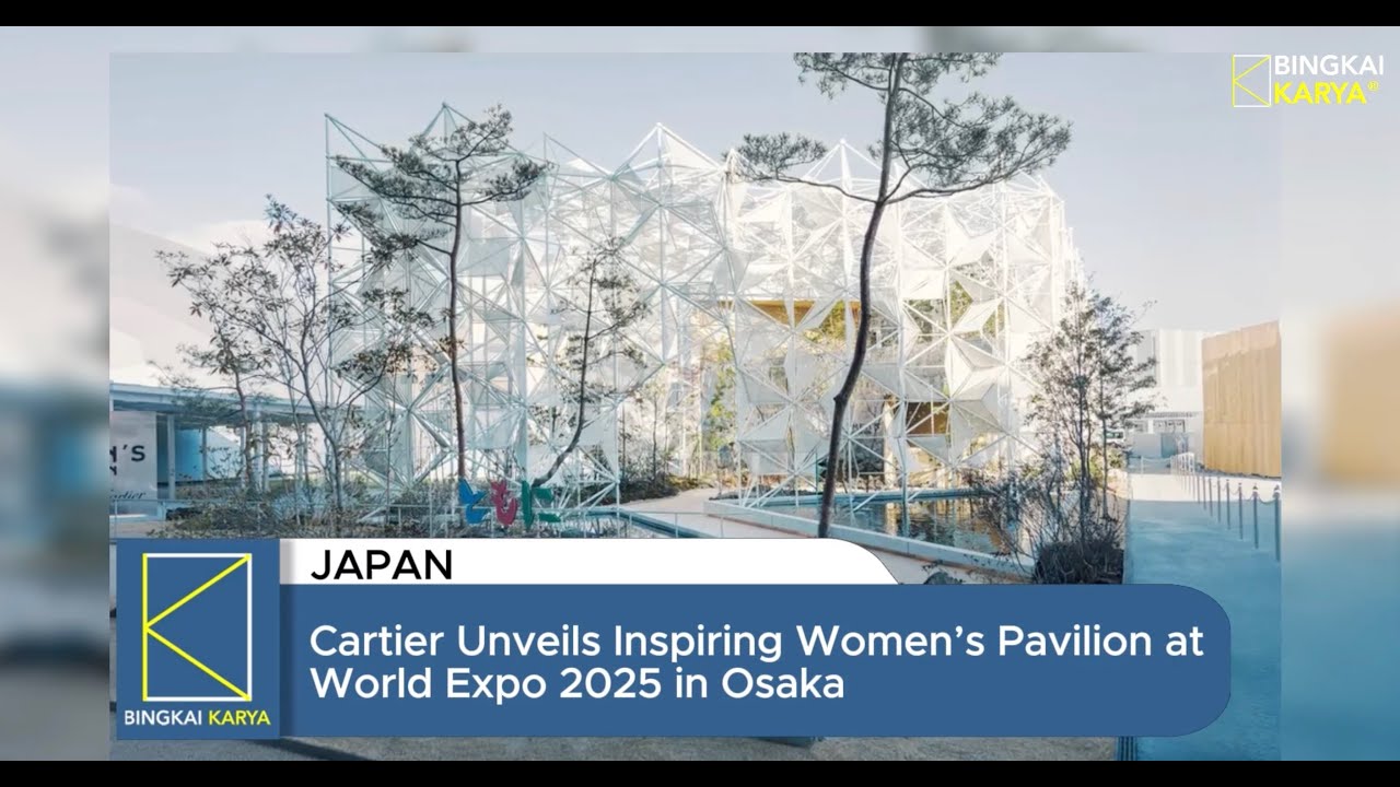Cartier Unveils Inspiring Women's Pavilion at World Expo 2025 in