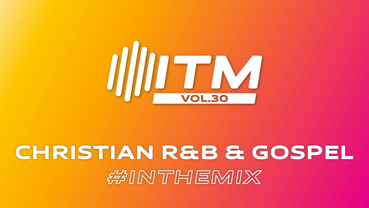 ITM Vol.30 | Christian R&B & Gospel DJ Mix - YouTube