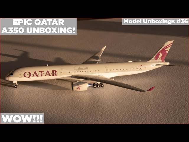 EPIC QATAR A350 UNBOXING! | Aviation400 Qatar Airways Airbus A350