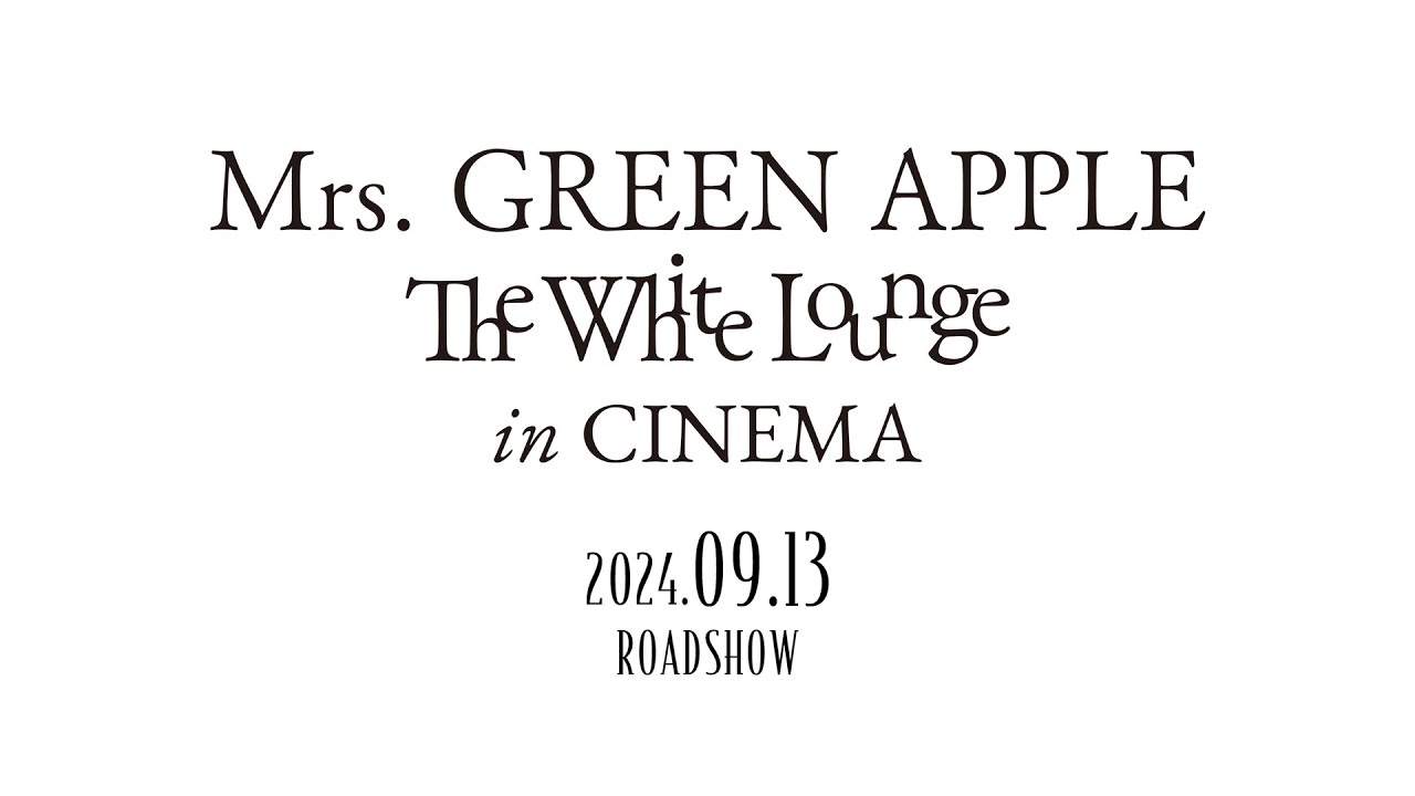 映画『Mrs. GREEN APPLE // The White Lounge in CINEMA』超特報映像