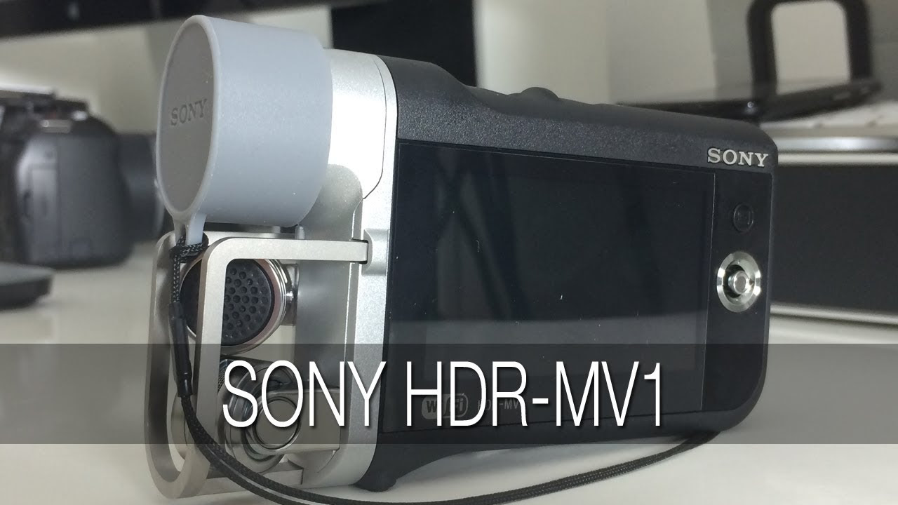 Sony HDR-MV1 Unboxing & Preview - YouTube