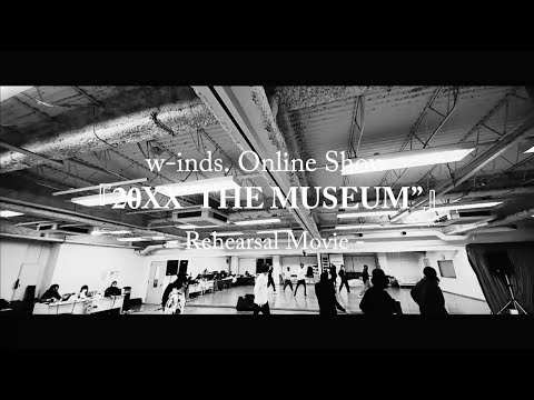 w-inds. Online Show『20XX”THE MUSEUM”』Rehearsal Movie - YouTube