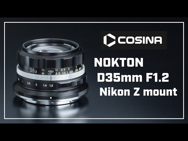 コシナ】Zマウント用レンズ：NOKTON D35mm F1.2 発表！Zfcにピッタリな