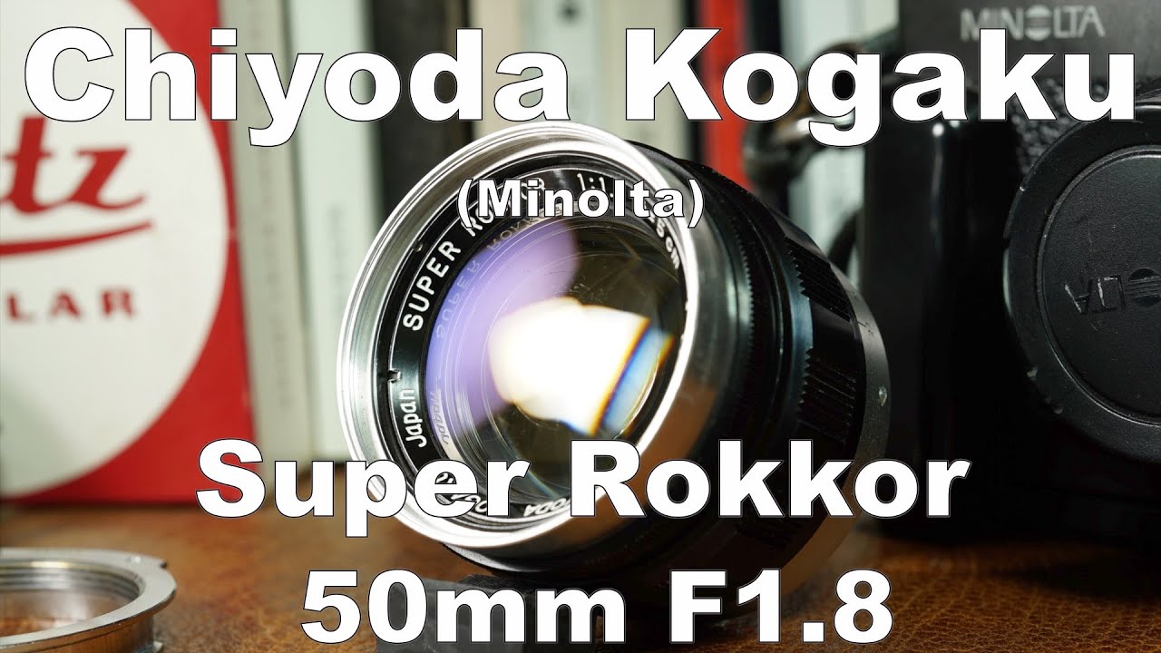 Chiyoda Kogaku Super Rokkor 50mm F1.8 開放F1.8〜F22の作例比較 HD