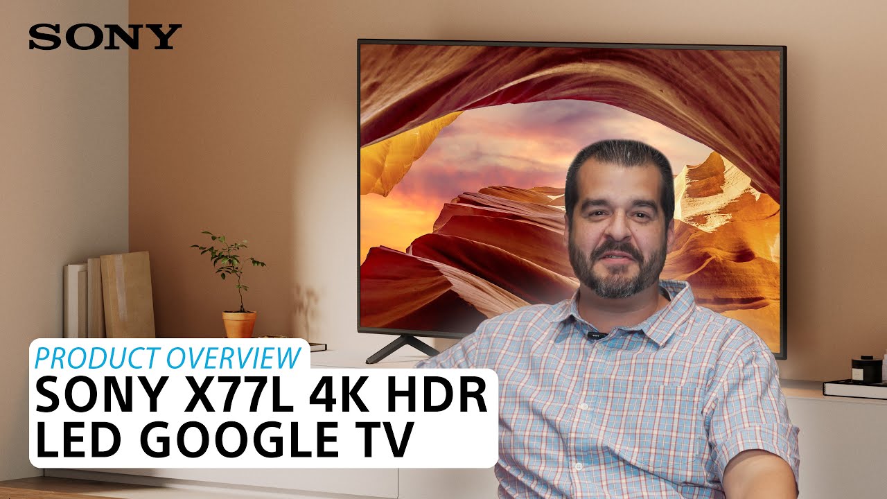 Sony | X77L 4K HDR LED Google TV – Product Overview - YouTube