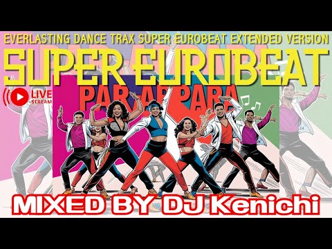 ユーロビート】EUROBEAT DJ Kenichi live stream parapara mix