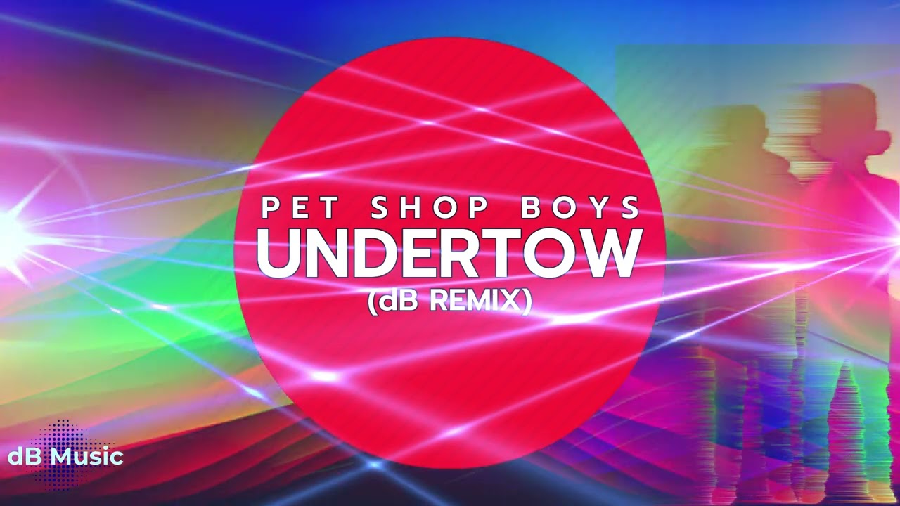 Pet Shop Boys - Undertow (dB Remix) - YouTube