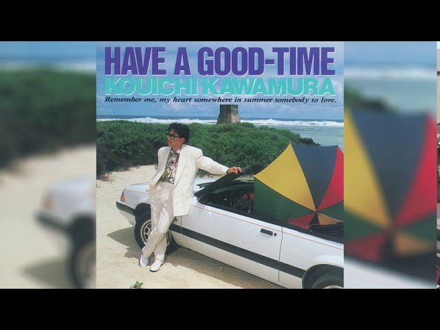 Koichi Kawamura (川村康一) - Have A Good-Time (Full Album, 1989