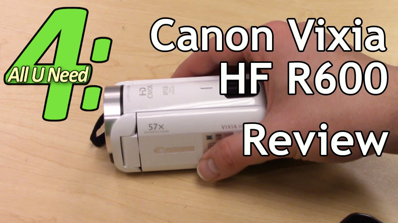 Canon Vixia HF R600: Review, Test Footage, Settings 