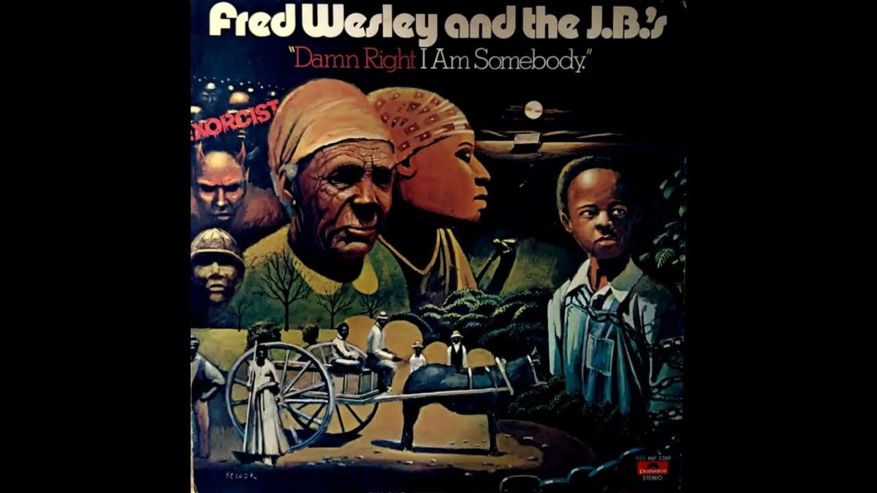 Fred Wesley And The J.B.'s - Damn Right I'm Somebody - YouTube