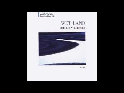 Hiroshi Yoshimura 吉村弘 - Wet Land (1993) [Full Album] - YouTube
