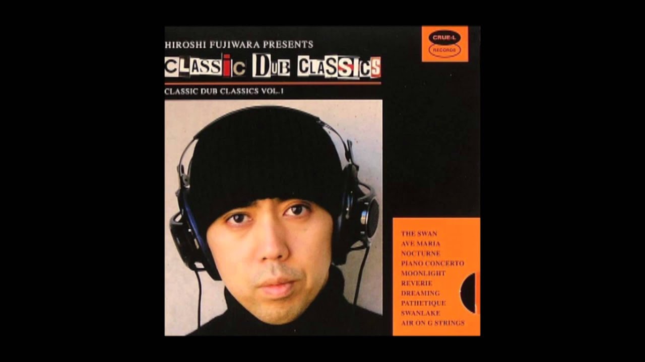 Hiroshi Fujiwara - Classic Dub Classics (2005) - YouTube
