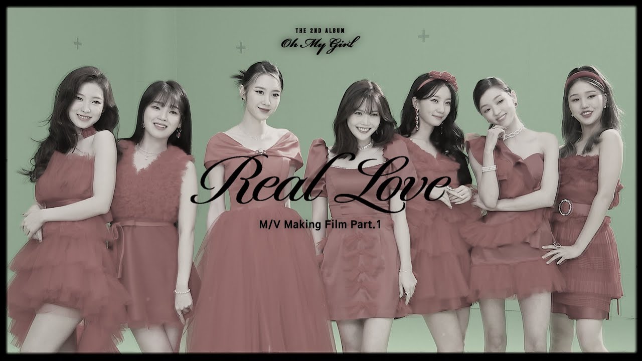 오마이걸(OH MY GIRL)_Real Love M/V Making Film Part.1 - YouTube