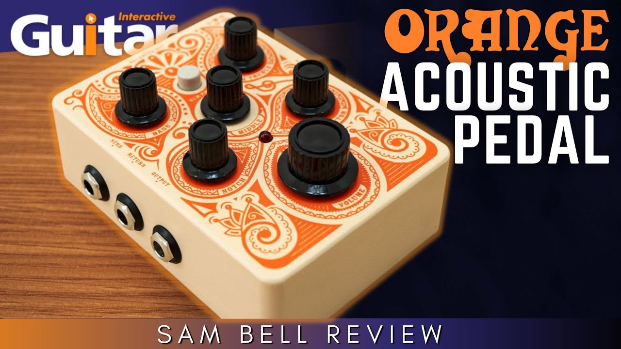 Orange Acoustic Pedal | Review | Sam Bell - YouTube