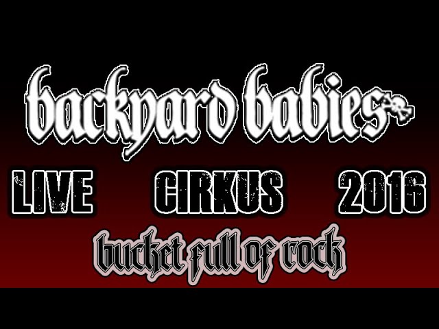 BACKYARD BABIES | Cirkus | Stockholm | Sweden | 2016 | Live | Full