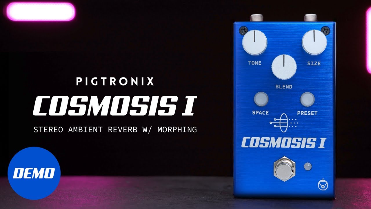 Pigtronix Cosmosis 1 | Stereo Ambient Reverb with Morphing